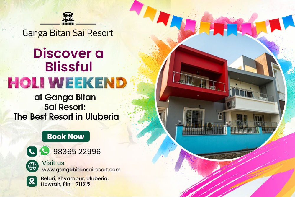 Discover a Blissful Holi Weekend at Ganga Bitan Sai Resort: The Best Resort in Uluberia