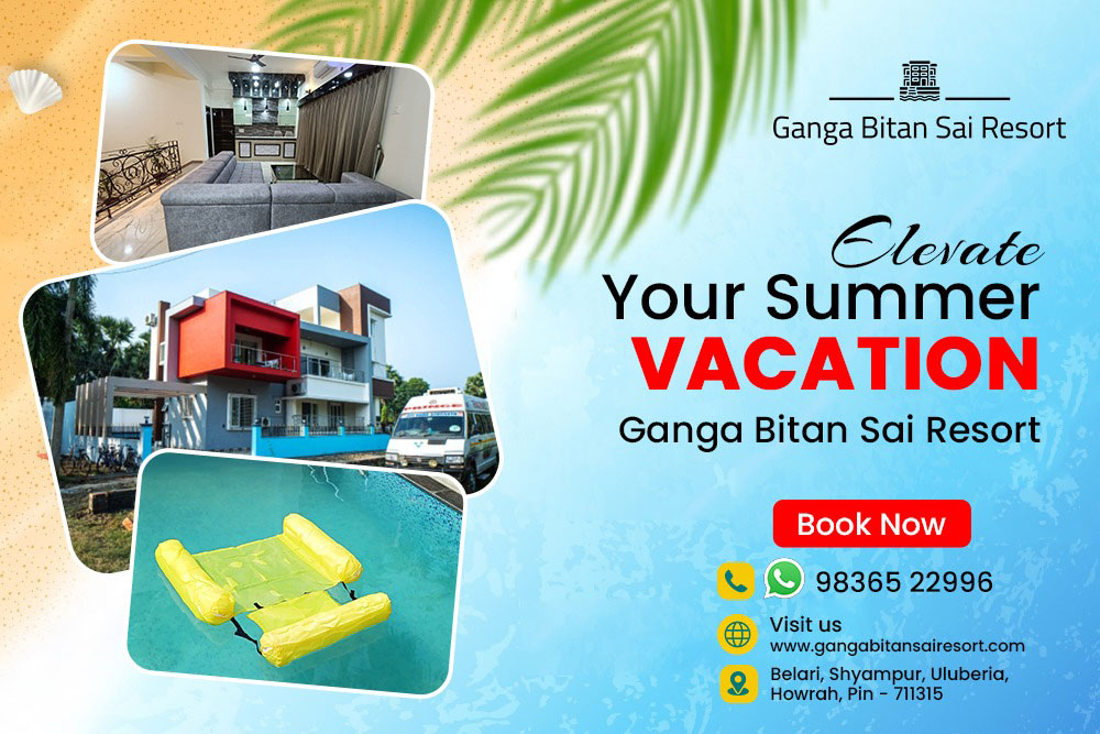 Elevate Your Summer Vacation: Ganga Bitan Sai Resort
