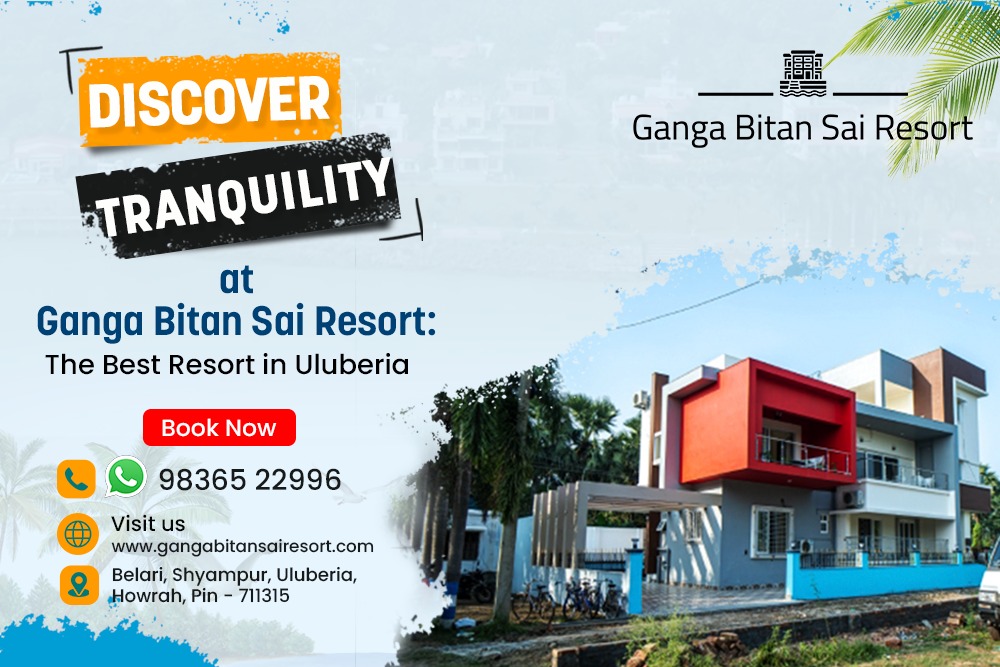 Discover Tranquility at Ganga Bitan Sai Resort: The Best Resort in Uluberia