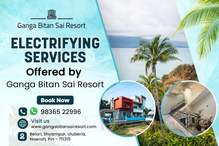 Read more about the article Electrifying Services Offered by Ganga Bitan Sai Resort